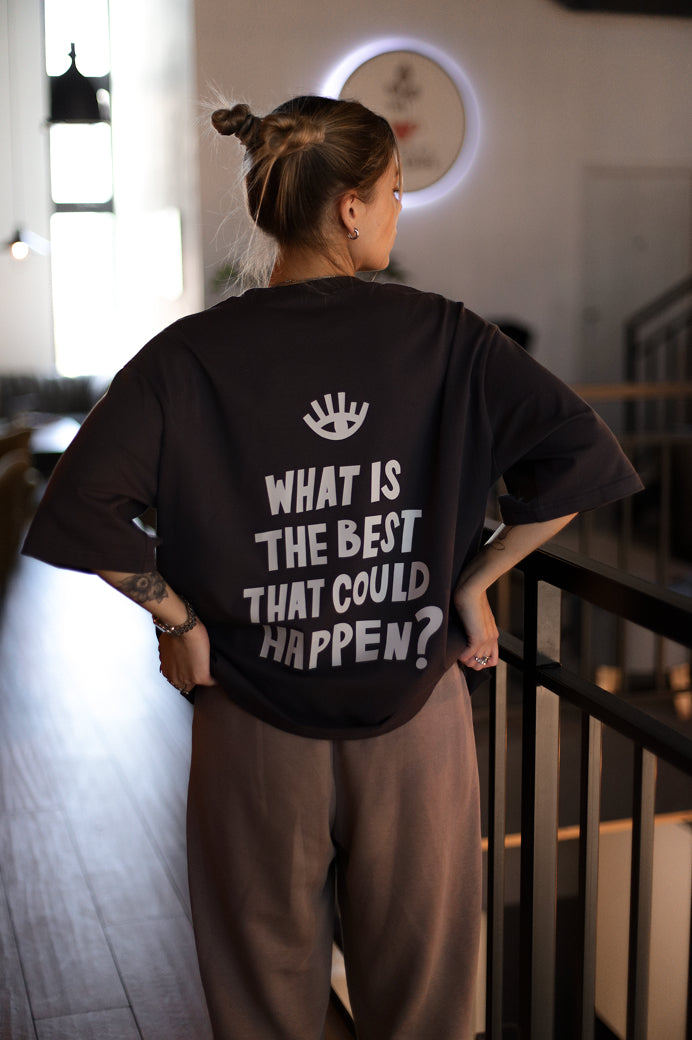Oversized T-shirt "What is the best that could happen"
