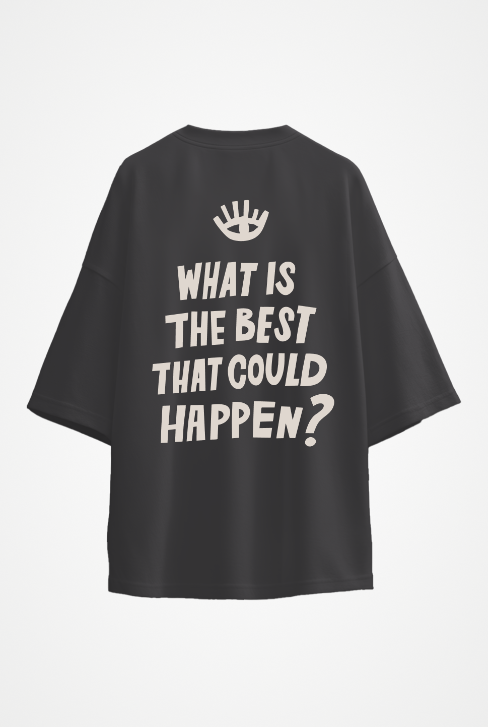 Oversized T-shirt "What is the best that could happen"