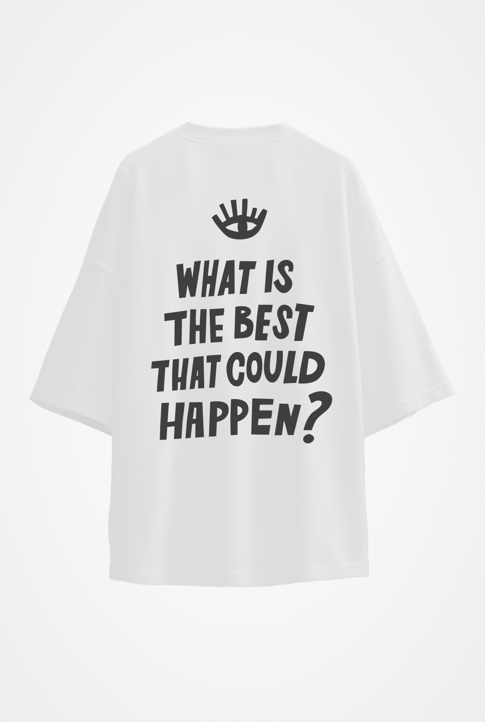 Oversized T-shirt "What is the best that could happen"